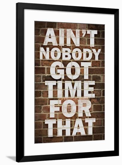 Ain't Nobody got time For That-null-Framed Art Print