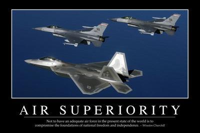 Air Superiority Inspirational Quote And Motivational Poster Photographic Print Allposters Com