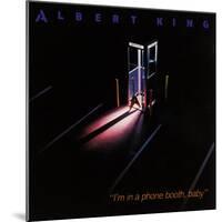 Albert King - I'm in a Phone Booth Baby-null-Mounted Art Print