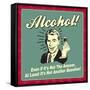 Alcohol Answer-Retrospoofs-Framed Stretched Canvas