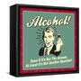 Alcohol! Even If it's Not the Answer, at Least it's Not Another Question!-Retrospoofs-Framed Stretched Canvas