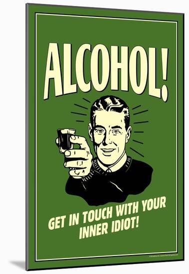Alcohol Get In Touch With Inner Idiot Funny Retro Poster-null-Mounted Poster