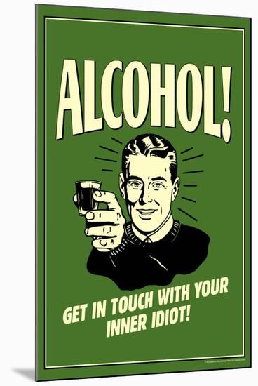 Alcohol Get In Touch With Inner Idiot Funny Retro Poster-Retrospoofs-Mounted Poster