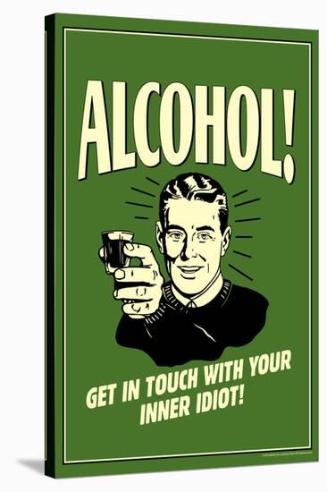 Alcohol Get In Touch With Inner Idiot Funny Retro Poster-Retrospoofs-Stretched Canvas