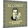 Alcohol! it's Like Pouring Smiles on Your Brain!-Retrospoofs-Mounted Poster