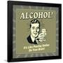 Alcohol! it's Like Pouring Smiles on Your Brain!-Retrospoofs-Framed Poster