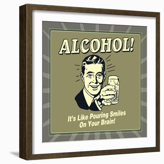 Alcohol! it's Like Pouring Smiles on Your Brain!-Retrospoofs-Framed Premium Giclee Print