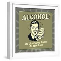 Alcohol! it's Like Pouring Smiles on Your Brain!-Retrospoofs-Framed Premium Giclee Print