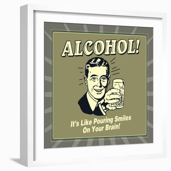 Alcohol! it's Like Pouring Smiles on Your Brain!-Retrospoofs-Framed Premium Giclee Print