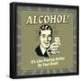 Alcohol! it's Like Pouring Smiles on Your Brain!-Retrospoofs-Framed Poster