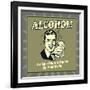 Alcohol! it's Like Pouring Smiles on Your Brain!-Retrospoofs-Framed Premium Giclee Print