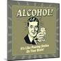 Alcohol! it's Like Pouring Smiles on Your Brain!-Retrospoofs-Mounted Poster