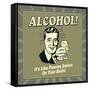 Alcohol! it's Like Pouring Smiles on Your Brain!-Retrospoofs-Framed Stretched Canvas