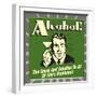 Alcohol! the Cause and Solution to All of Life's Problems!-Retrospoofs-Framed Premium Giclee Print