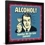 Alcohol! Together We Can Cure Sobriety!-Retrospoofs-Framed Poster