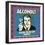 Alcohol! Together We Can Cure Sobriety!-Retrospoofs-Framed Premium Giclee Print