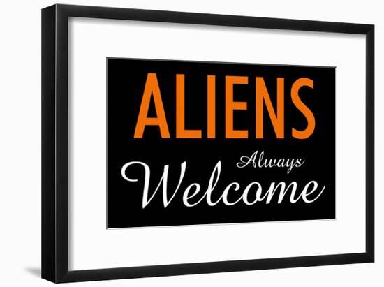 Aliens Always Welcome-null-Framed Poster