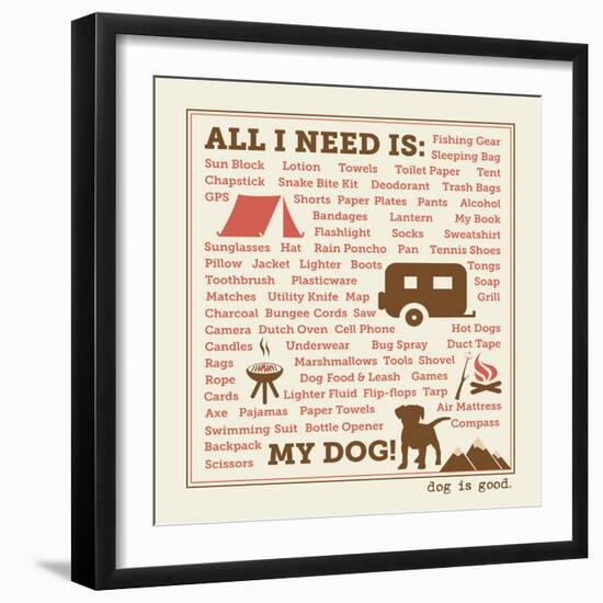 All I Need is My Camper and My Dog-Dog is Good-Framed Art Print