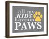 All My Kids Have Paws-Kimberly Glover-Framed Premium Giclee Print