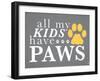 All My Kids Have Paws-Kimberly Glover-Framed Premium Giclee Print