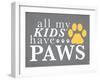 All My Kids Have Paws-Kimberly Glover-Framed Premium Giclee Print