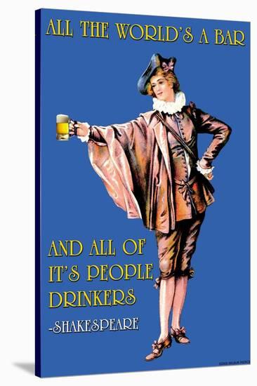All the World's a Bar and All the People Drinkers-null-Stretched Canvas