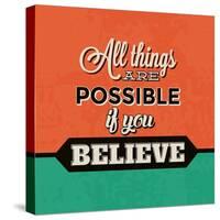 All Things are Possible If You Believe-Lorand Okos-Stretched Canvas