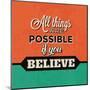 All Things are Possible If You Believe-Lorand Okos-Mounted Art Print