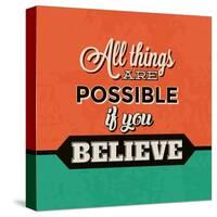 All Things are Possible If You Believe-Lorand Okos-Stretched Canvas