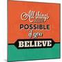 All Things are Possible If You Believe-Lorand Okos-Mounted Premium Giclee Print