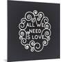 All We Need is Love - Vector Geometric Inscription in Trendy Mono Line Style - Art Deco.-TATYANA Yamshanova-Mounted Art Print