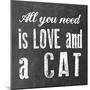 All You Need Cat-Erin Clark-Mounted Giclee Print