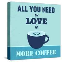 All You Need Is Love and More Coffee 1-Lorand Okos-Stretched Canvas