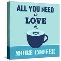 All You Need Is Love and More Coffee 1-Lorand Okos-Stretched Canvas