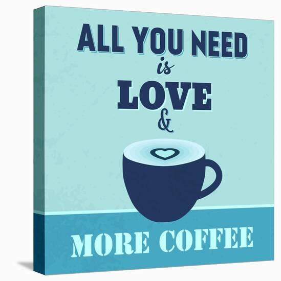 All You Need Is Love and More Coffee 1-Lorand Okos-Stretched Canvas