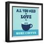 All You Need Is Love and More Coffee 1-Lorand Okos-Framed Art Print