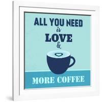 All You Need Is Love and More Coffee 1-Lorand Okos-Framed Art Print