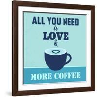 All You Need Is Love and More Coffee 1-Lorand Okos-Framed Art Print