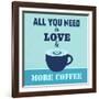 All You Need Is Love and More Coffee 1-Lorand Okos-Framed Art Print