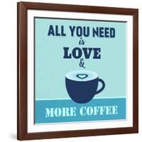 All You Need Is Love and More Coffee 1-Lorand Okos-Framed Art Print