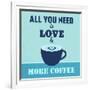 All You Need Is Love and More Coffee 1-Lorand Okos-Framed Art Print