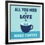 All You Need Is Love and More Coffee 1-Lorand Okos-Framed Art Print