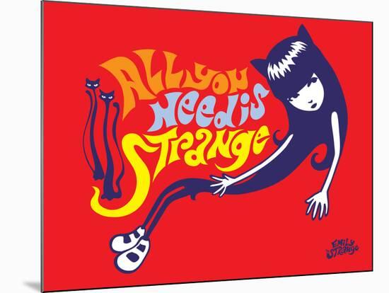 All You Need is Strange-Emily the Strange-Mounted Photographic Print