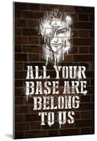 All Your Base Graffiti-null-Mounted Poster