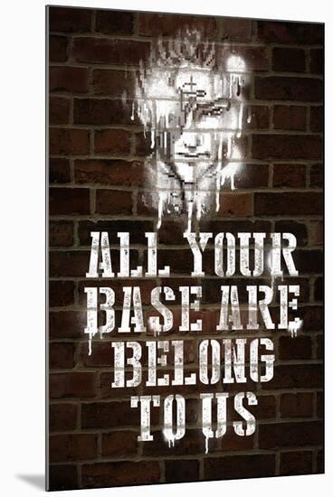 All Your Base Graffiti-null-Mounted Poster