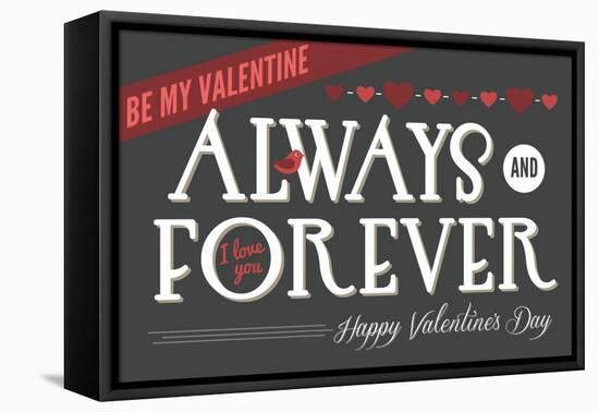 Always and Forever Happy Valentines Day-Lantern Press-Framed Stretched Canvas