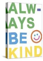 Always Be Kind-Archie Stone-Stretched Canvas