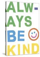 Always Be Kind-Archie Stone-Stretched Canvas