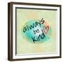 Always be Kind-ALI Chris-Framed Giclee Print