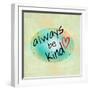 Always be Kind-ALI Chris-Framed Giclee Print